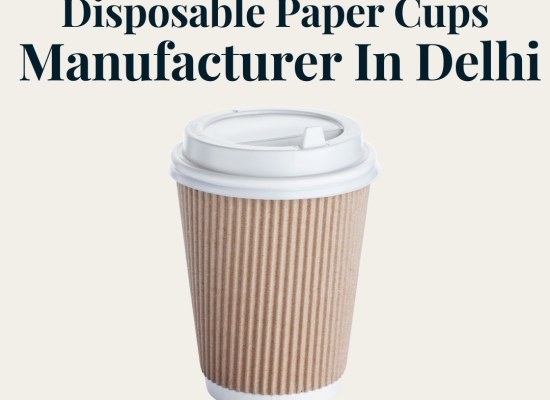 Disposable Paper Cups Manufacturer In Delhi