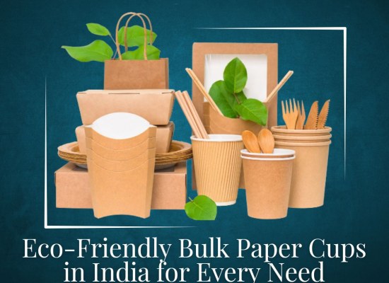 Eco-Friendly Bulk Paper Cups in India for Every Need