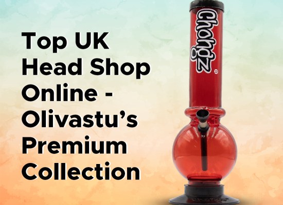 Top UK Head Shop Online – Olivastu’s Premium Collection