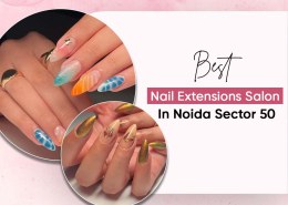 Best Nail Extensions Salon in Noida Sector 50