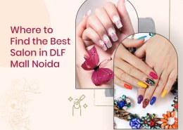 Where to Find the Best Salon in DLF Mall Noida