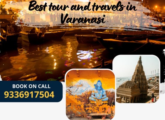 Best tour and travels in Varanasi for Custom Travel Packages