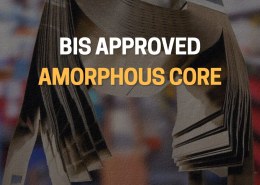 Reliable BIS Approved Amorphous Core for Efficient Transformers