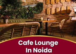 Trendy Cafe Lounge in Noida for Every Mood